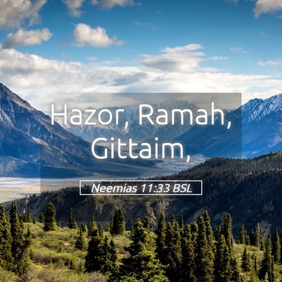 Picture 05 - Neemias 11:33 BSL - Hazor, Ramah, - Bible Verse Picture