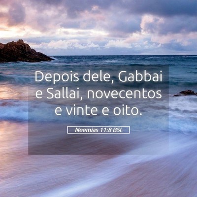 Picture 05 - Neemias 11:8 BSL - Depois dele, Gabbai e Sallai, novecentos e vinte - Bible Verse Picture