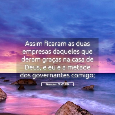 Picture 05 - Neemias 12:40 BSL - Assim ficaram as duas empresas daqueles que deram - Bible Verse Picture