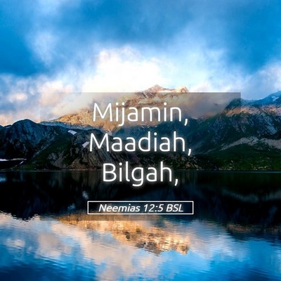 Picture 05 - Neemias 12:5 BSL - Mijamin, Maadiah, - Bible Verse Picture