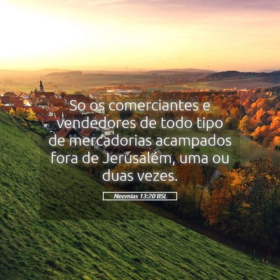 Picture 05 - Neemias 13:20 BSL - So os comerciantes e vendedores de todo tipo de - Bible Verse Picture