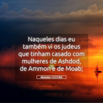 Picture 05 - Neemias 13:23 BSL - Naqueles dias eu também vi os judeus que tinham - Bible Verse Picture