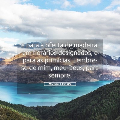 Picture 05 - Neemias 13:31 BSL - e para a oferta de madeira, em horários - Bible Verse Picture