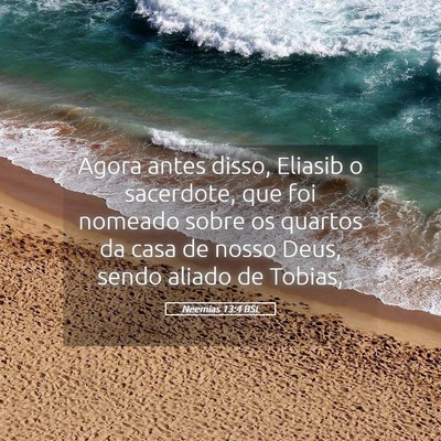 Picture 05 - Neemias 13:4 BSL - Agora antes disso, Eliasib o sacerdote, que foi - Bible Verse Picture