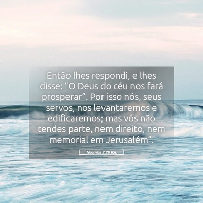 Picture 05 - Neemias 2:20 BSL - Então lhes respondi, e lhes disse: “O Deus do - Bible Verse Picture