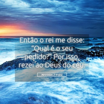 Picture 05 - Neemias 2:4 BSL - Então o rei me disse: “Qual é o seu - Bible Verse Picture