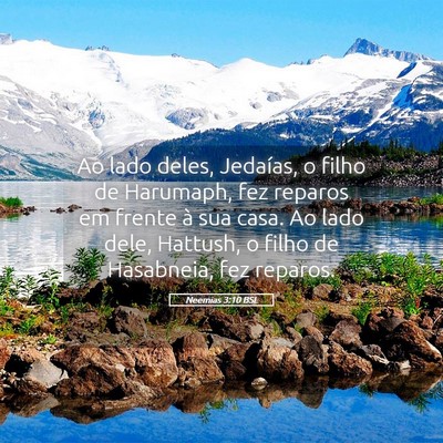 Picture 05 - Neemias 3:10 BSL - Ao lado deles, Jedaías, o filho de Harumaph, fez - Bible Verse Picture