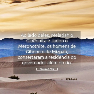 Picture 05 - Neemias 3:7 BSL - Ao lado deles, Melatiah o Gibeonita e Jadon o - Bible Verse Picture