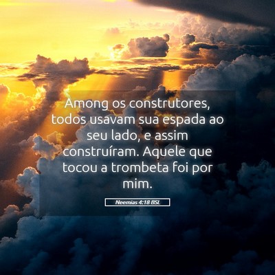 Picture 05 - Neemias 4:18 BSL - Among os construtores, todos usavam sua espada ao - Bible Verse Picture