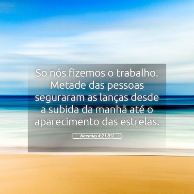 Picture 05 - Neemias 4:21 BSL - So nós fizemos o trabalho. Metade das pessoas - Bible Verse Picture