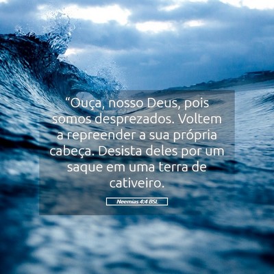 Picture 05 - Neemias 4:4 BSL - “Ouça, nosso Deus, pois somos desprezados. - Bible Verse Picture