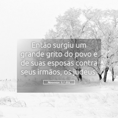 Picture 05 - Neemias 5:1 BSL - Então surgiu um grande grito do povo e de suas - Bible Verse Picture