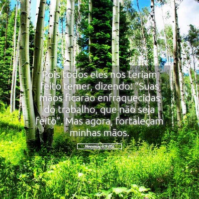 Picture 05 - Neemias 6:9 BSL - Pois todos eles nos teriam feito temer, dizendo: - Bible Verse Picture