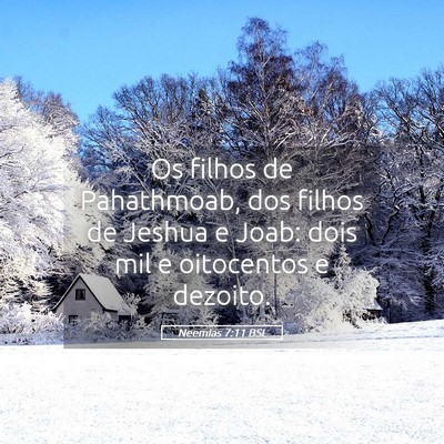 Picture 05 - Neemias 7:11 BSL - Os filhos de Pahathmoab, dos filhos de Jeshua e - Bible Verse Picture