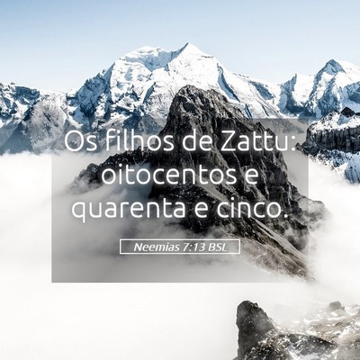 Picture 05 - Neemias 7:13 BSL - Os filhos de Zattu: oitocentos e quarenta e - Bible Verse Picture