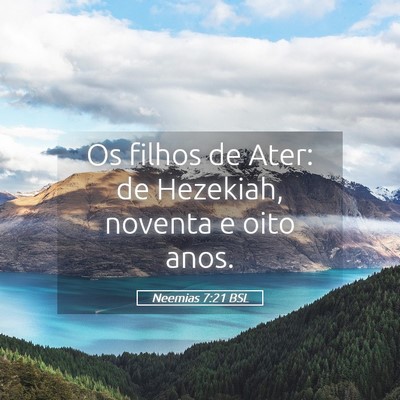 Picture 05 - Neemias 7:21 BSL - Os filhos de Ater: de Hezekiah, noventa e oito - Bible Verse Picture