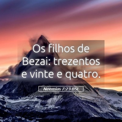 Picture 05 - Neemias 7:23 BSL - Os filhos de Bezai: trezentos e vinte e - Bible Verse Picture