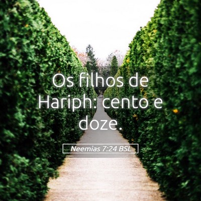 Picture 05 - Neemias 7:24 BSL - Os filhos de Hariph: cento e - Bible Verse Picture