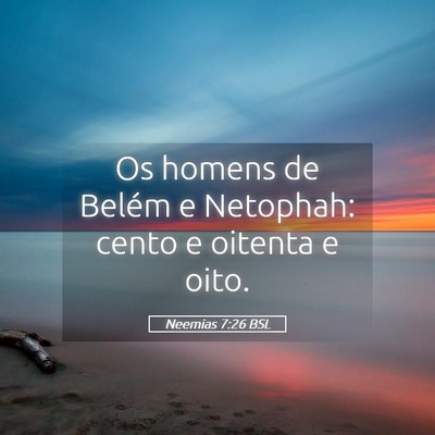 Picture 05 - Neemias 7:26 BSL - Os homens de Belém e Netophah: cento e oitenta e - Bible Verse Picture