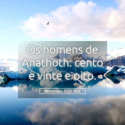 Picture 05 - Neemias 7:27 BSL - Os homens de Anathoth: cento e vinte e - Bible Verse Picture