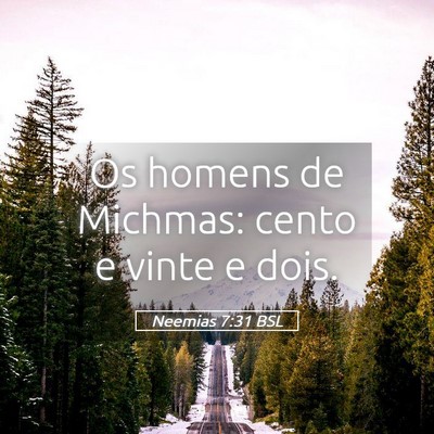 Picture 05 - Neemias 7:31 BSL - Os homens de Michmas: cento e vinte e - Bible Verse Picture