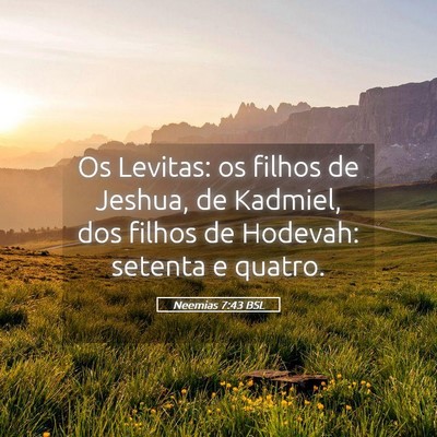 Picture 05 - Neemias 7:43 BSL - Os Levitas: os filhos de Jeshua, de Kadmiel, dos - Bible Verse Picture