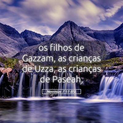 Picture 05 - Neemias 7:51 BSL - os filhos de Gazzam, as crianças de Uzza, as - Bible Verse Picture