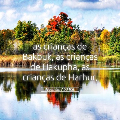 Picture 05 - Neemias 7:53 BSL - as crianças de Bakbuk, as crianças de Hakupha, - Bible Verse Picture