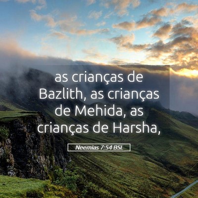 Picture 05 - Neemias 7:54 BSL - as crianças de Bazlith, as crianças de Mehida, - Bible Verse Picture