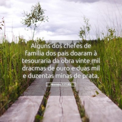Picture 05 - Neemias 7:71 BSL - Alguns dos chefes de família dos pais doaram à - Bible Verse Picture