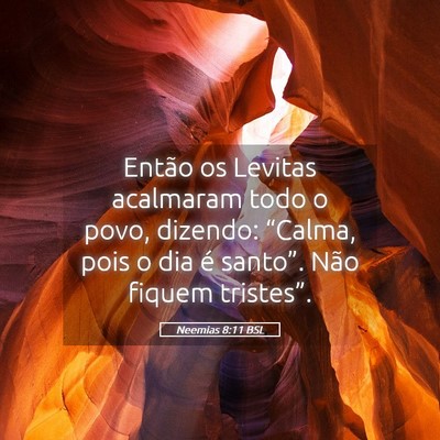 Picture 05 - Neemias 8:11 BSL - Então os Levitas acalmaram todo o povo, dizendo: - Bible Verse Picture