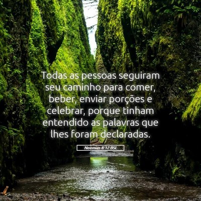 Picture 05 - Neemias 8:12 BSL - Todas as pessoas seguiram seu caminho para comer, - Bible Verse Picture
