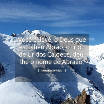 Picture 05 - Neemias 9:7 BSL - Você é Javé, o Deus que escolheu Abrão, o - Bible Verse Picture
