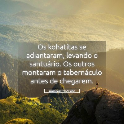 Picture 05 - Números 10:21 BSL - Os kohatitas se adiantaram, levando o santuário. - Bible Verse Picture