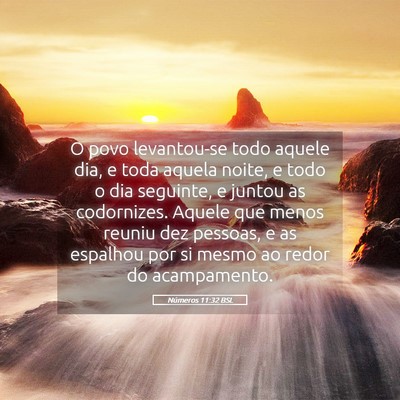 Picture 05 - Números 11:32 BSL - O povo levantou-se todo aquele dia, e toda aquela - Bible Verse Picture
