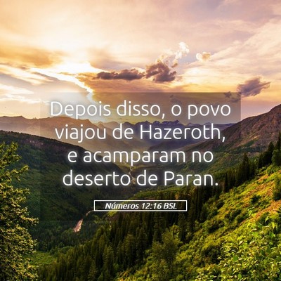 Picture 05 - Números 12:16 BSL - Depois disso, o povo viajou de Hazeroth, e - Bible Verse Picture