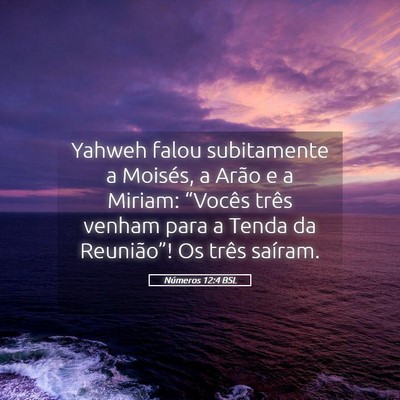 Picture 05 - Números 12:4 BSL - Yahweh falou subitamente a Moisés, a Arão e a - Bible Verse Picture
