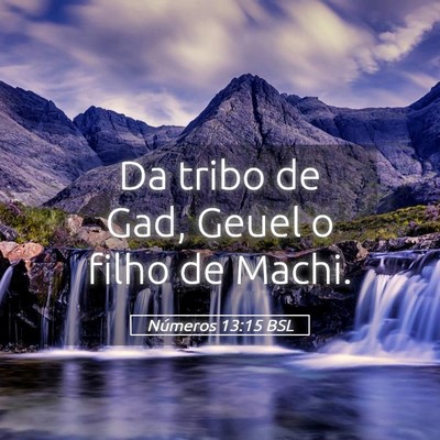 Picture 05 - Números 13:15 BSL - Da tribo de Gad, Geuel o filho de - Bible Verse Picture