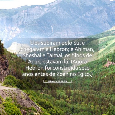 Picture 05 - Números 13:22 BSL - Eles subiram pelo Sul e chegaram a Hebron; e - Bible Verse Picture