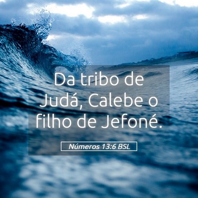 Picture 05 - Números 13:6 BSL - Da tribo de Judá, Calebe o filho de - Bible Verse Picture