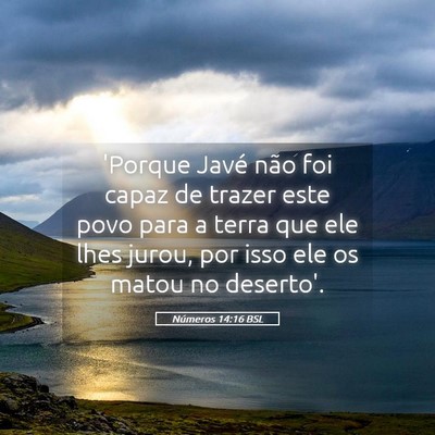 Picture 05 - Números 14:16 BSL - 'Porque Javé não foi capaz de trazer este povo - Bible Verse Picture