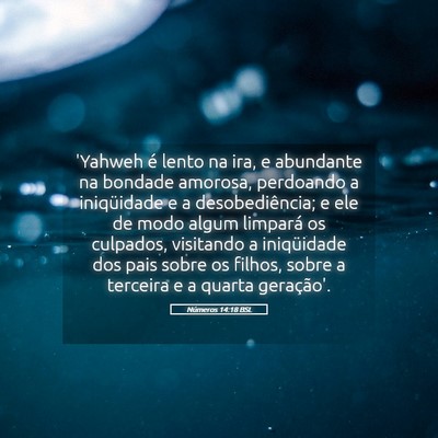 Picture 05 - Números 14:18 BSL - 'Yahweh é lento na ira, e abundante na bondade - Bible Verse Picture