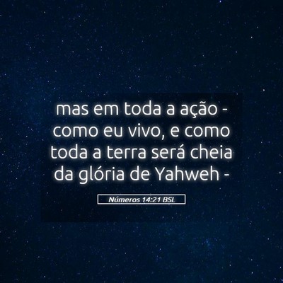 Picture 05 - Números 14:21 BSL - mas em toda a ação - como eu vivo, e como toda - Bible Verse Picture