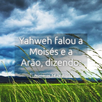 Picture 05 - Números 14:26 BSL - Yahweh falou a Moisés e a Arão, - Bible Verse Picture