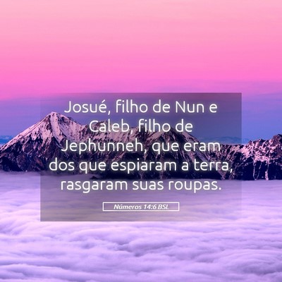 Picture 05 - Números 14:6 BSL - Josué, filho de Nun e Caleb, filho de Jephunneh, - Bible Verse Picture