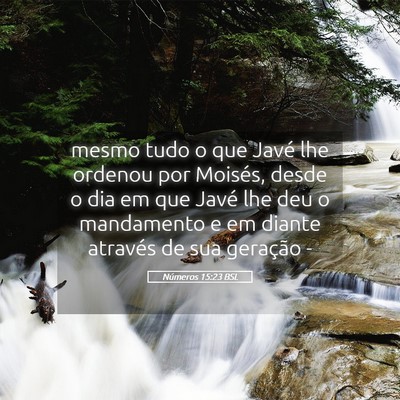 Picture 05 - Números 15:23 BSL - mesmo tudo o que Javé lhe ordenou por Moisés, - Bible Verse Picture