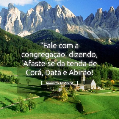 Picture 05 - Números 16:24 BSL - “Fale com a congregação, dizendo, 'Afaste-se - Bible Verse Picture