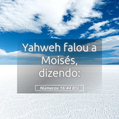 Picture 05 - Números 16:44 BSL - Yahweh falou a Moisés, - Bible Verse Picture