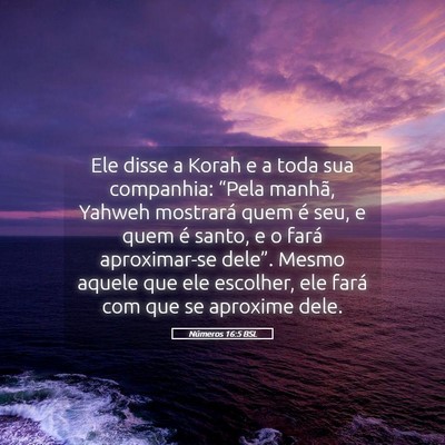 Picture 05 - Números 16:5 BSL - Ele disse a Korah e a toda sua companhia: “Pela - Bible Verse Picture