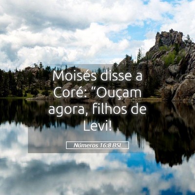 Picture 05 - Números 16:8 BSL - Moisés disse a Coré: “Ouçam agora, filhos de - Bible Verse Picture